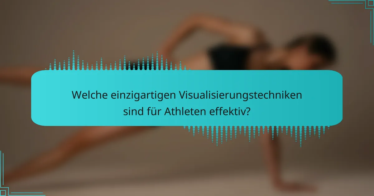 Welche einzigartigen Visualisierungstechniken sind für Athleten effektiv?