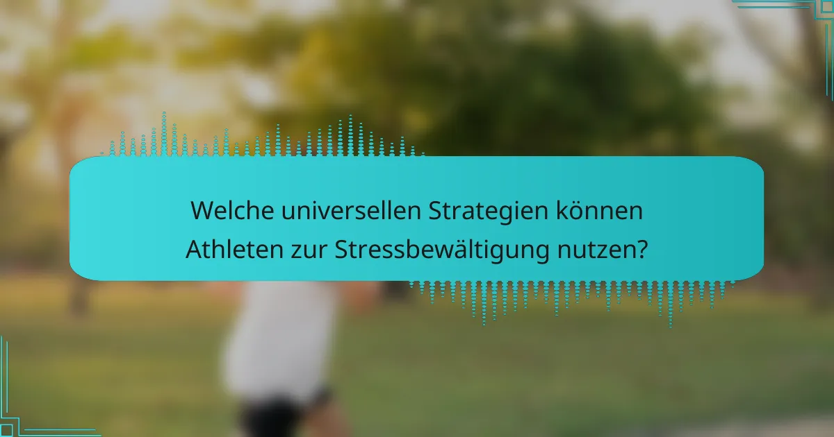 Welche universellen Strategien können Athleten zur Stressbewältigung nutzen?