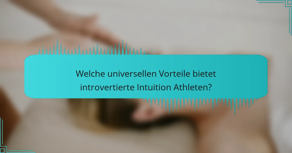 Welche universellen Vorteile bietet introvertierte Intuition Athleten?